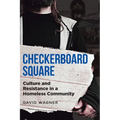 Checkerboard Square: Culture and Resistance in a Homeless Community