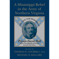 A Mississippi Rebel in the Army of Northern Virginia: The Civil War Memoirs of Private David Holt (Revised)