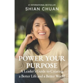 Power Your Purpose: A Leader's Guide to Creating a Better Life and a Better World