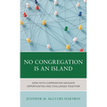 No Congregation Is an Island: How Faith Communities Navigate Opportunities and Challenges Together