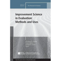 Improvement Science in Evaluation: Methods and Uses: New Directions for Evaluation, Number 153