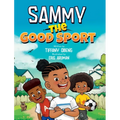 Sammy the Good Sport: Kids Book about Sportsmanship, Kindness, Respect and Perseverance