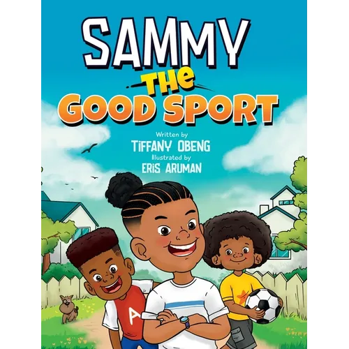 Sammy the Good Sport: Kids Book about Sportsmanship, Kindness, Respect and Perseverance