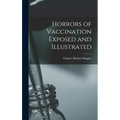 Horrors of Vaccination Exposed and Illustrated