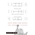 Letter to the World: Seven Women Who Shaped the American Century