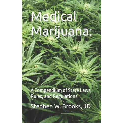 Medical Marijuana: A Compendium of State Laws, Rules, and Regulations