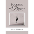 Soldier: A Memoir: Volume I