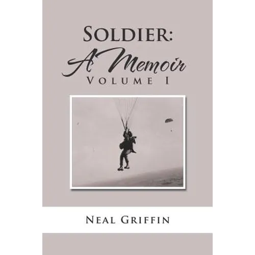 Soldier: A Memoir: Volume I