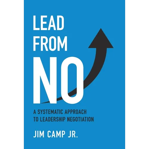 Lead from No: A Systematic Approach to Leadership Negotiation