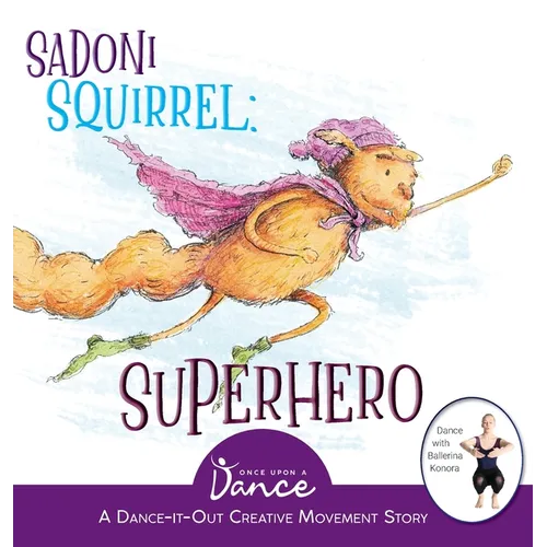 Sadoni Squirrel: A Dance-It-Out Creative Movement Story for Young Movers