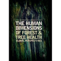 The Human Dimensions of Forest and Tree Health: Global Perspectives
