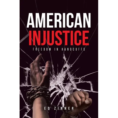 American Injustice: Freedom in Handcuffs