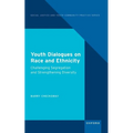 Youth Dialogues on Race and Ethnicity: Challenging Segregation and Strengthening Diversity