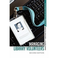Managing Library Volunteers: 2nd Ed.