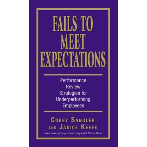 Fails to Meet Expectations: Performance Review Strategies for Underperforming Employees