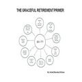 The Graceful Retirement Primer: For Over Sixty and Baby Boomer Dilemma