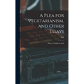 A Plea for Vegetarianism, and Other Essays; 1886