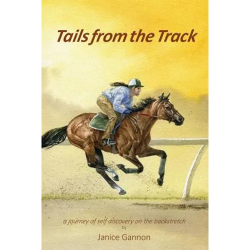 Tails from the Track: A Journey of Self Discovery on the Backstretch