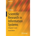 Scientific Research in Information Systems: A Beginner's Guide