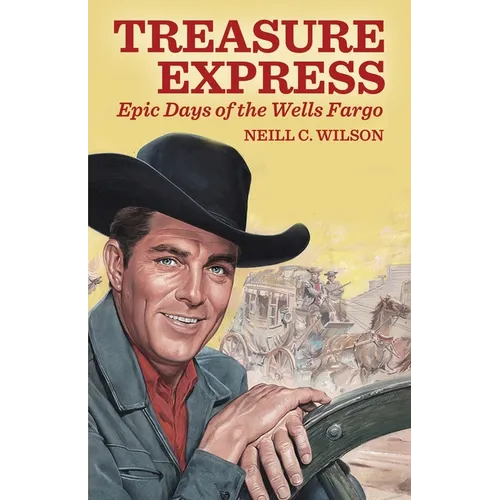 Treasure Express: Epic Days of the Wells Fargo