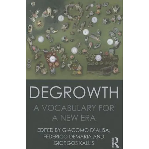 Degrowth: A Vocabulary for a New Era