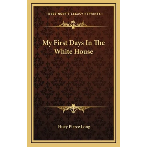 My First Days In The White House