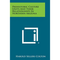 Prehistoric Culture Units And Their Relationships In Northern Arizona