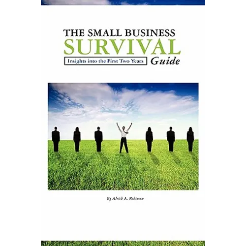 The Small Business Survival Guide: Insights for the first two years