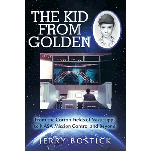 The Kid from Golden: From the Cotton Fields of Mississippi to Nasa Mission Control and Beyond (Second Edition)