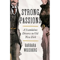 Strong Passions: A Scandalous Divorce in Old New York