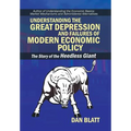 Understanding the Great Depression and Failures of Modern Economic Policy: The Story of the Heedless Giant