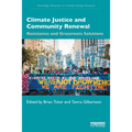 Climate Justice and Community Renewal: Resistance and Grassroots Solutions