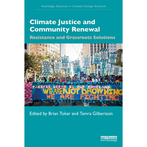 Climate Justice and Community Renewal: Resistance and Grassroots Solutions