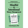 Mindful and Intentional Money Management: An Unbeatable System to Calm the Chaos