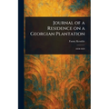 Journal of a Residence on a Georgian Plantation