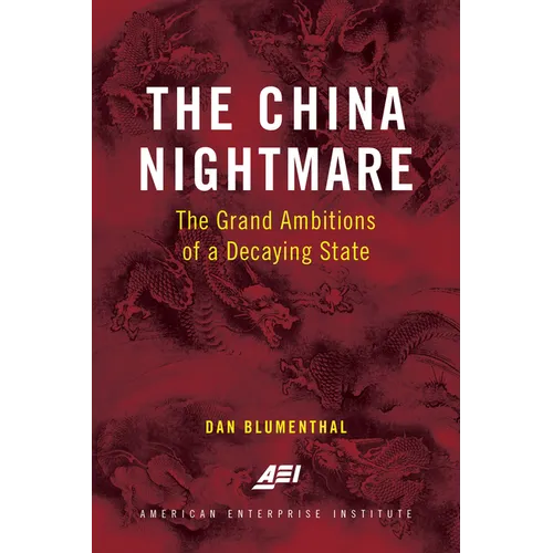 The China Nightmare: The Grand Ambitions of a Decaying State