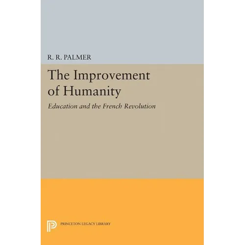 The Improvement of Humanity: Education and the French Revolution