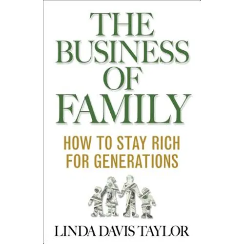The Business of Family: How to Stay Rich for Generations