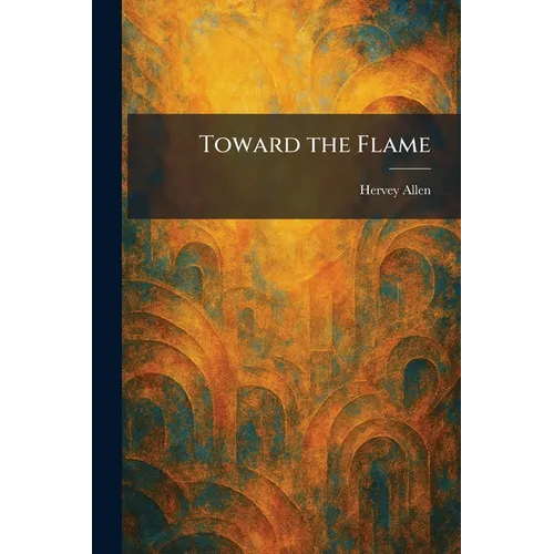 Toward the Flame