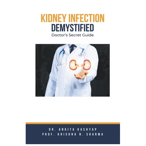 Kidney Infection Demystified: Doctor's Secret Guide