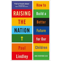 Raising the Nation: How to Build a Better Future for Our Children (and Everyone Else)