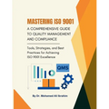 Mastering ISO 9001: Tools, Strategies, and Best Practices for Achieving ISO 9001 Excellence