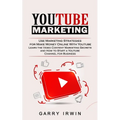 Youtube Marketing: Use Marketing Strategies for Make Money Online With Youtube (Learn the Video Content Marketing Secrets and How to Start a Youtube C