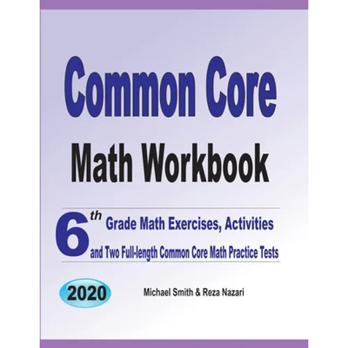 Common Core Math Workbook: 6th Grade Math Exercises, Activities, and Two Full-Length Common Core Math Practice Tests