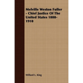 Melville Weston Fuller - Chief Justice of the United States 1888-1910