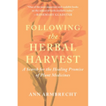 Following the Herbal Harvest: A Search for the Healing Promise of Plant Medicines