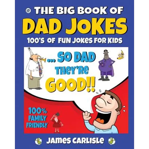 The Big Book of Dad Jokes: 100's of Fun Jokes For Kids