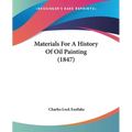 Materials For A History Of Oil Painting (1847)