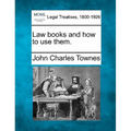 Law Books and How to Use Them.