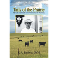 Tails of the Prairie: My Life as a Small-Town Veterinarian in Wyoming
